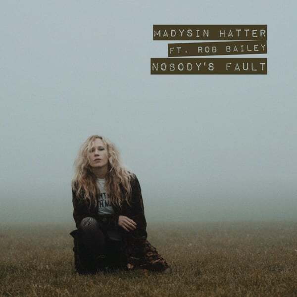 Madysin Hatter - Nobody's Fault